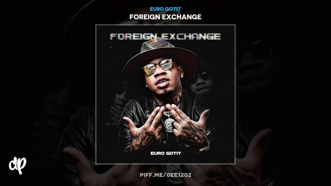 Euro Gotit - Die Bout It [Foreign Exchange]