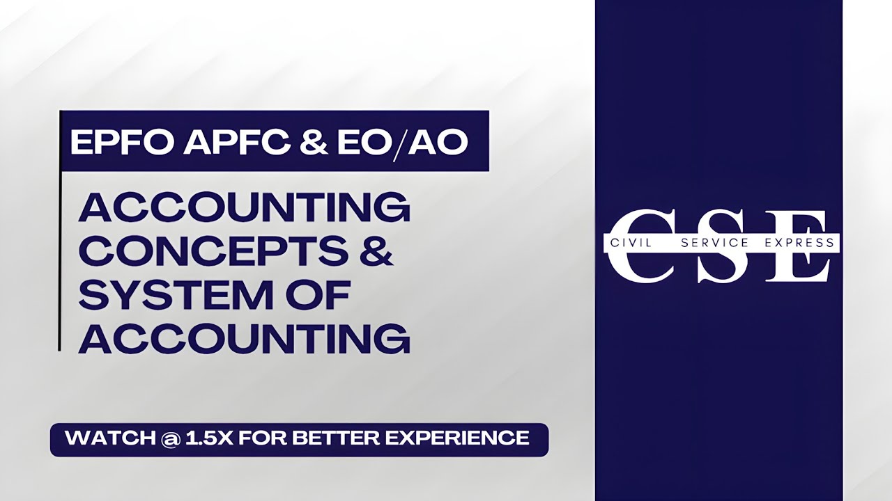 ACCOUNTING CONCEPTS AND SYSTEM OF ACCOUNTING | EPFO APFC & EO/AO | CIVIL SERVICE EXPRESS 