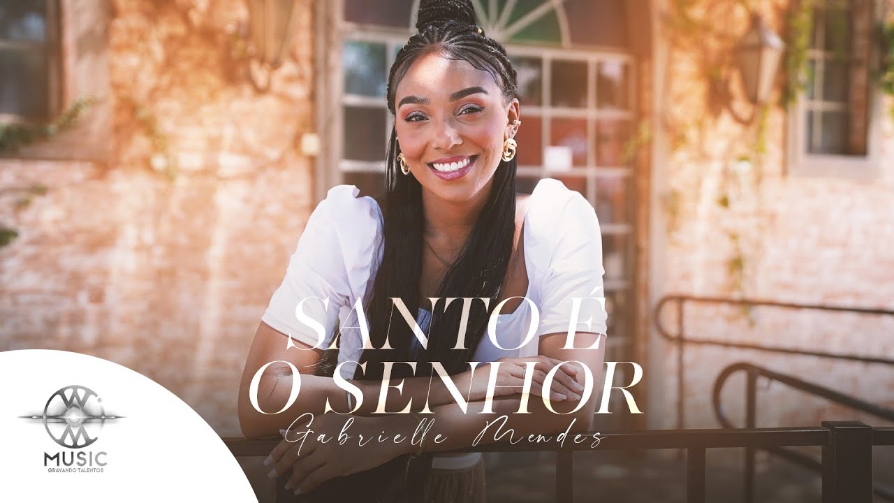 Santo é o Senhor - Gabrielle Mendes (Clipe Oficial W.Music)