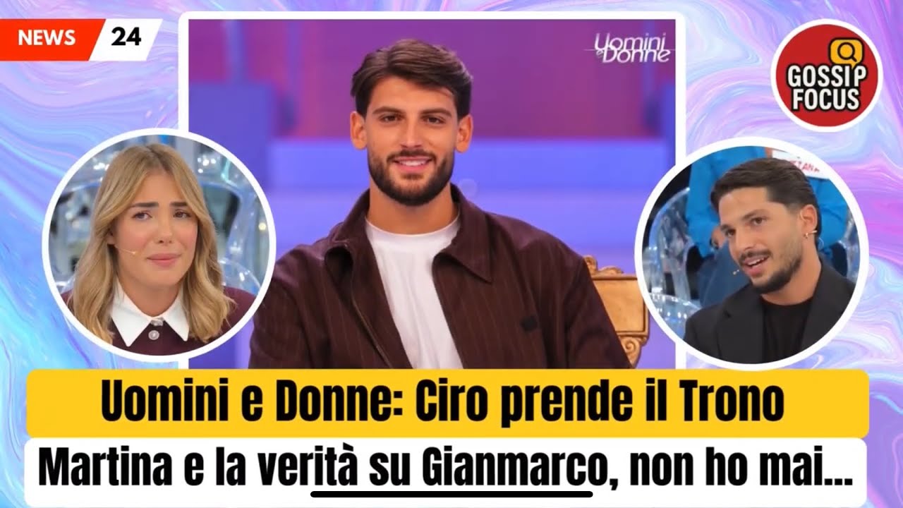 Uomini e donne: Ciro prende il Trono. Martina e la verità su Gianmarco, non ho mai...