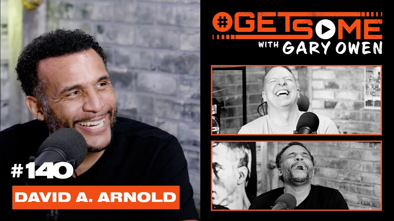 David A. Arnold  | #GetSome Ep. 140 with Gary Owen