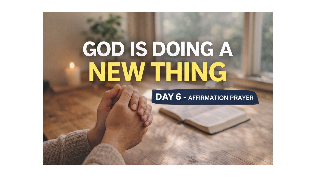 NEW BEGINNINGS START TODAY | Day 6 – Daily Affirmation Prayer Series