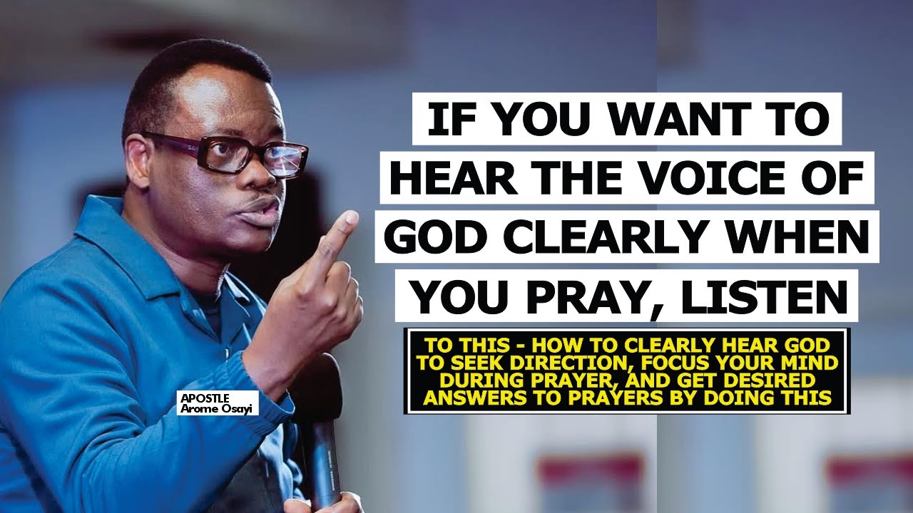 IF YOU WANT TO HEAR THE VOICE OF GOD CLEARLY WHEN YOU PRAY, LISTEN TO THIS - APOSTLE AROME OSAYI