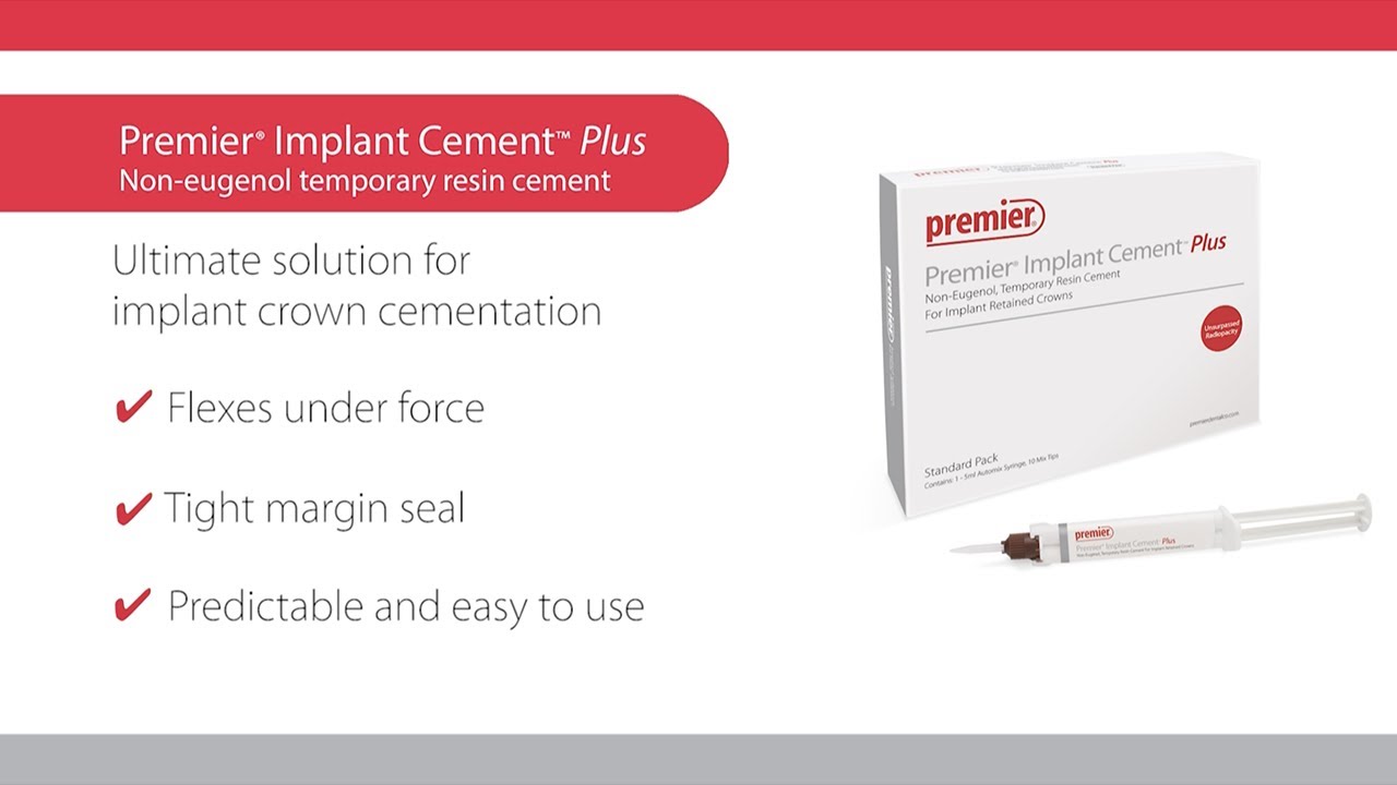 Premier Implant Cement&trade; Plus - Non-eugenol Temporary Resin Cement with Unsurpassed Radiopacity