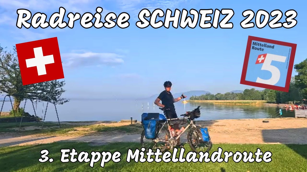 Radreise SCHWEIZ | Juni 2023 | 3. Etappe Mittellandroute
