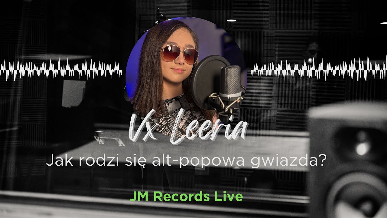 JM Records Live #008 | VX Leeria &mdash; jak rodzi się alt-popowa gwiazda?