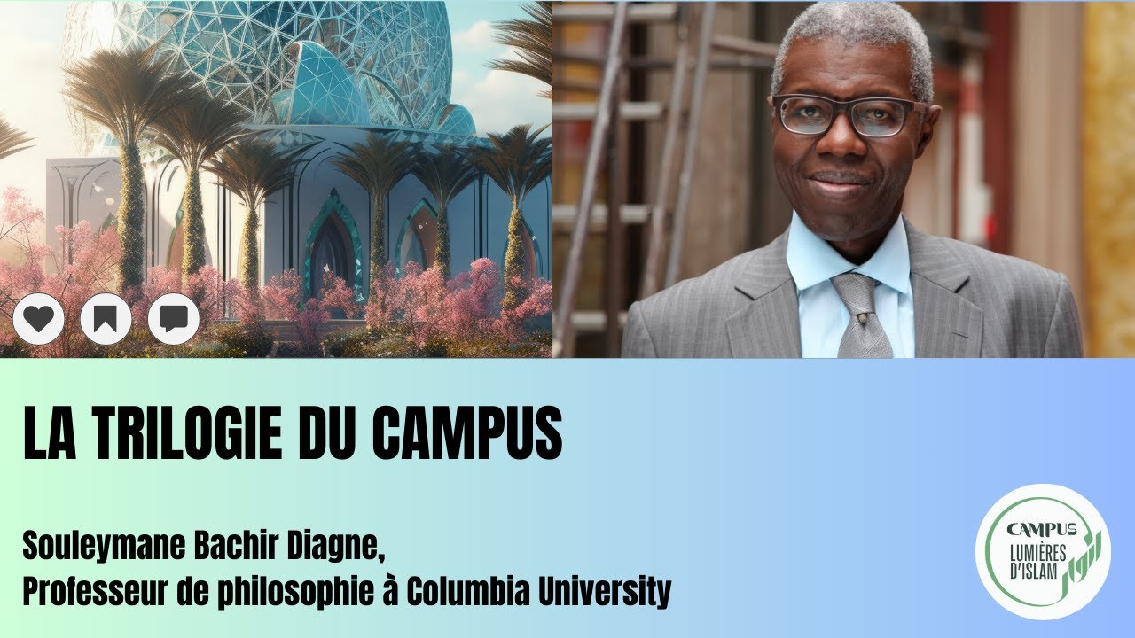 Trilogie du Campus Lumières d'Islam avec Souleymane Bachir Diagne