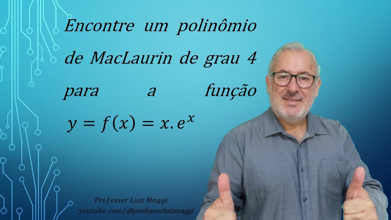 EXPANSÃO DE UMA FUNÇÃO EM UM POLINÔMIO DE MACLAURIN DE ORDEM QUATRO#professorluizmaggi