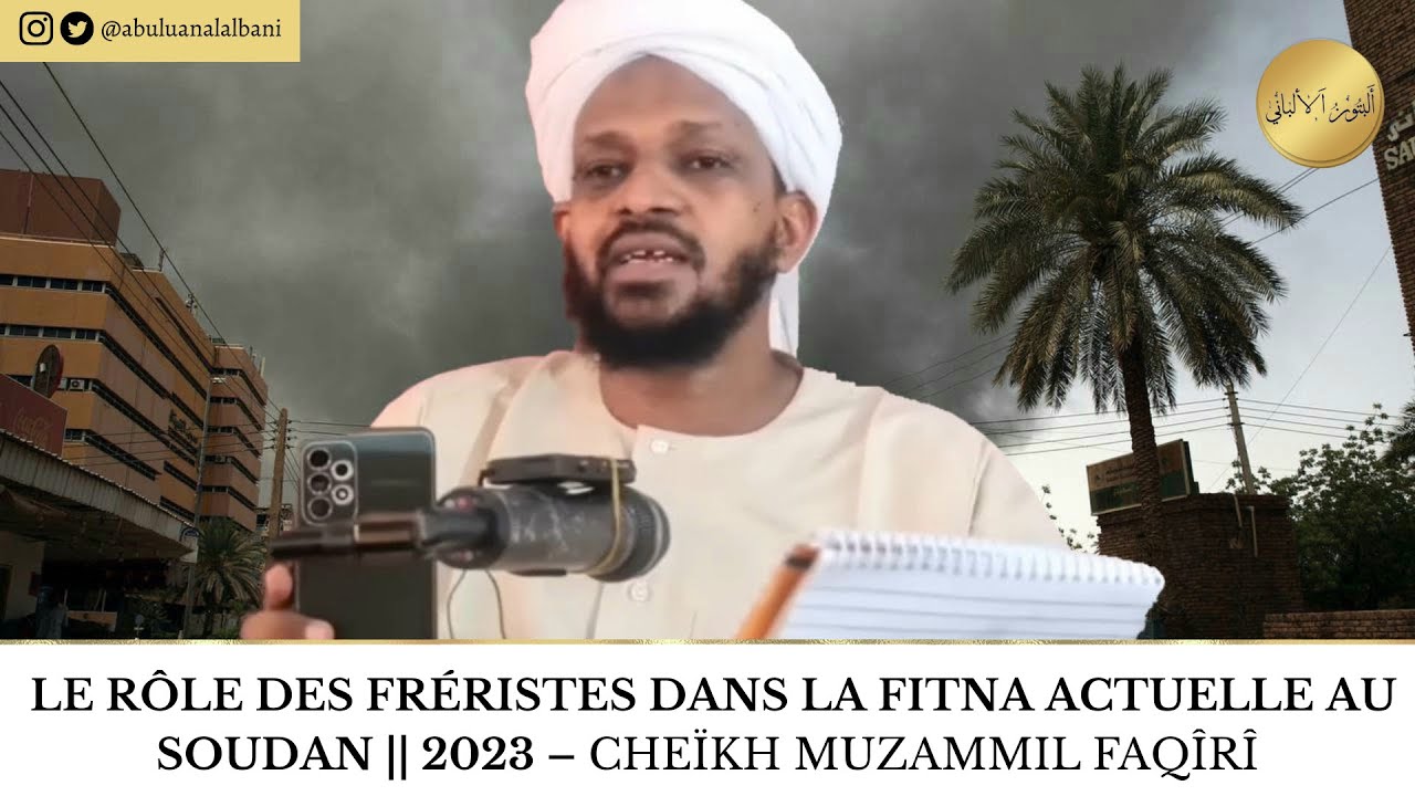 Le rôle des fréristes dans la fitna actuelle au Soudan || 2023 – Cheïkh Muzammil Faqîrî