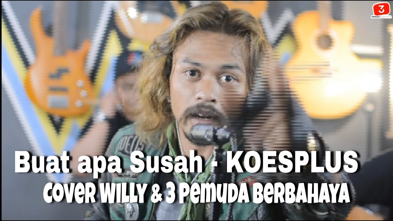 Buat apa susah - KOESPLUS Cover willy & 3 Pemuda Berbahaya