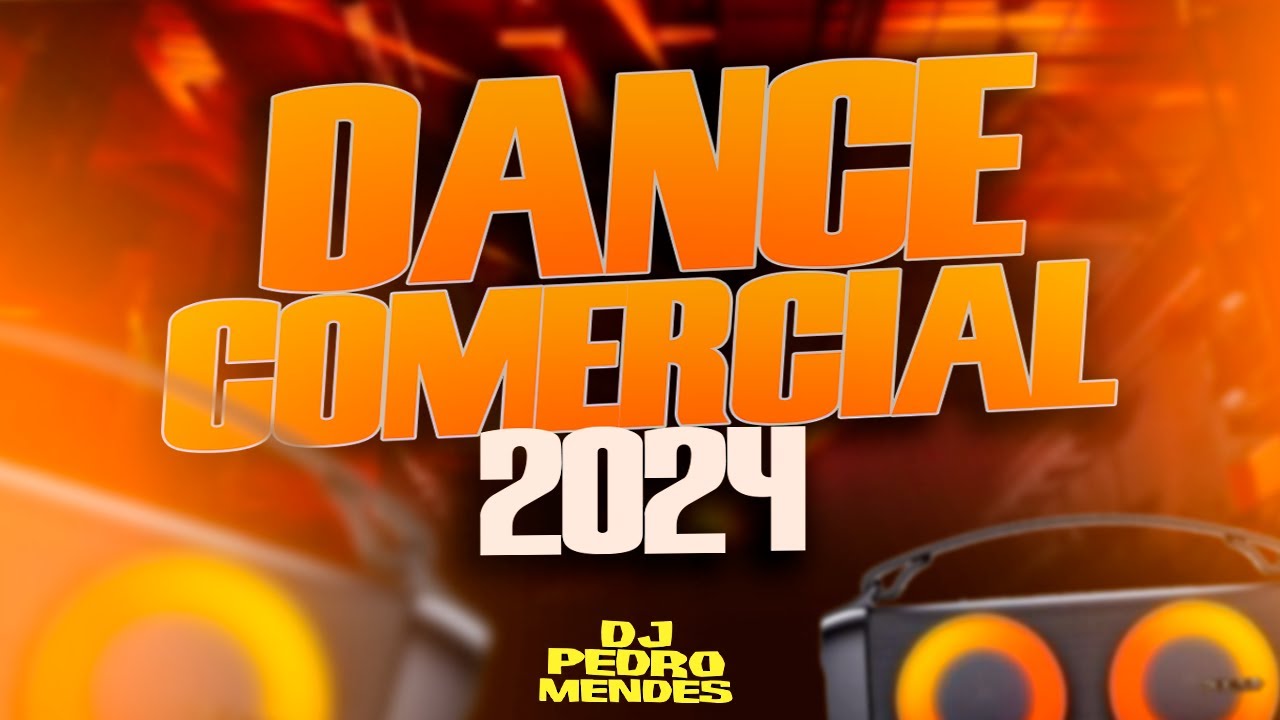 DANCE COMERCIAL 2024 - DANCE REMIX 2024 ( MIXAGEM DJ PEDRO MENDES )