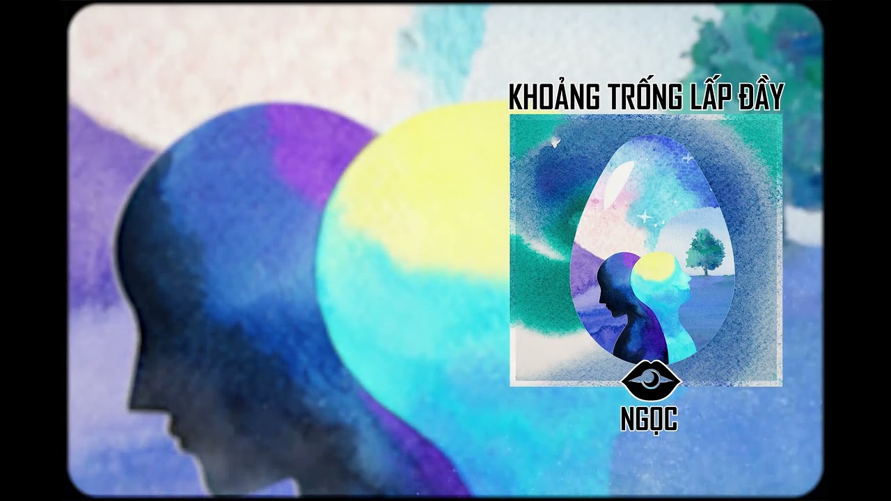 Ngọc - Khoảng trống lấp đầy (Lyrics Video)