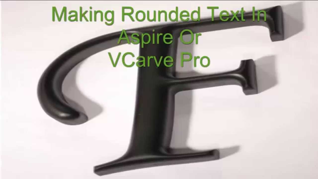 Making Rounded Text in Aspire or VCarve Pro