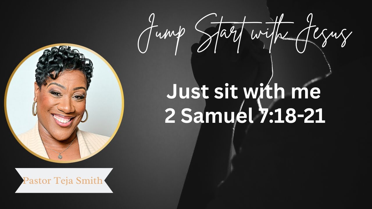 Just Sit with Me  2 Samuel 7 18 21  12 1 24