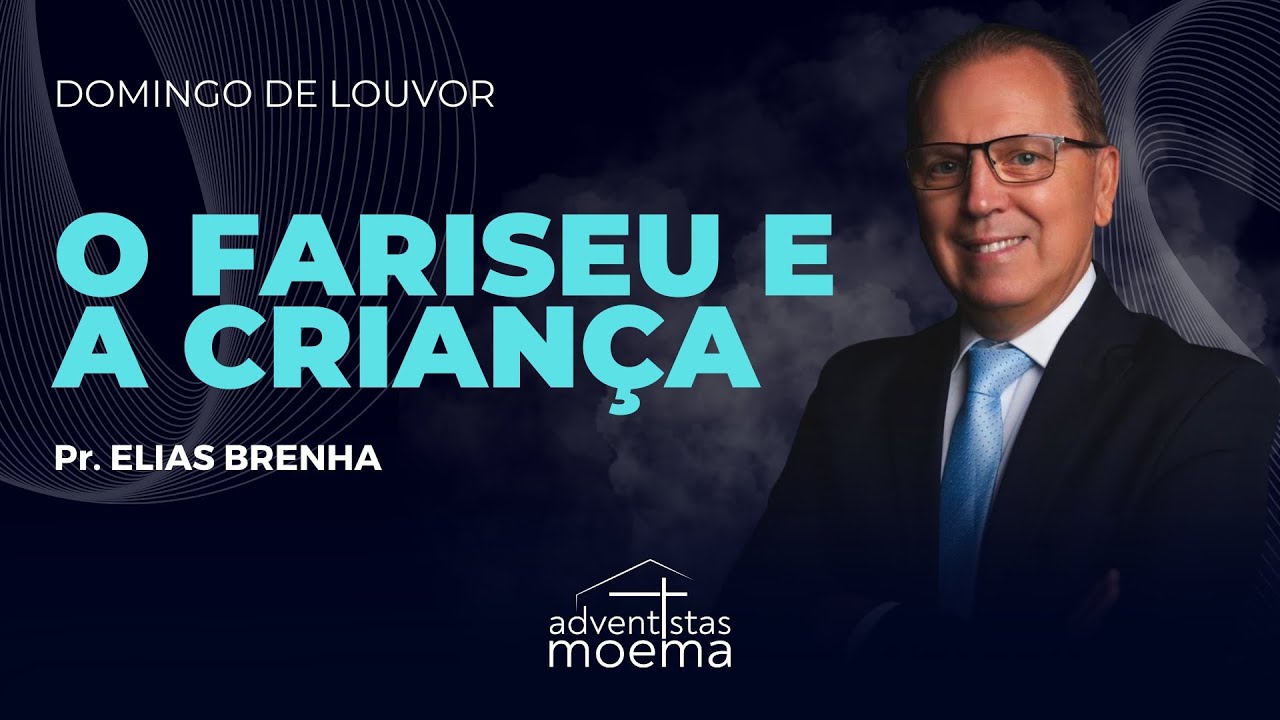 O FARISEU E A CRIANÇA | Pr. Elias Brenha | Adventistas Moema | 01.02.2026