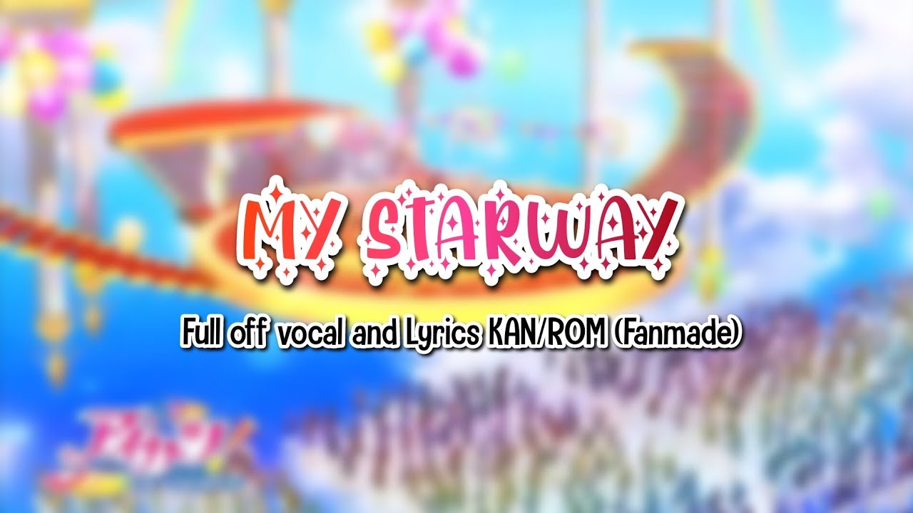 MY STARWAY [Aikatsu! 10th Story ~ Mirai e no Starway] ~Full off vocal and Lyrics KAN/ROM~ (Fanmade)