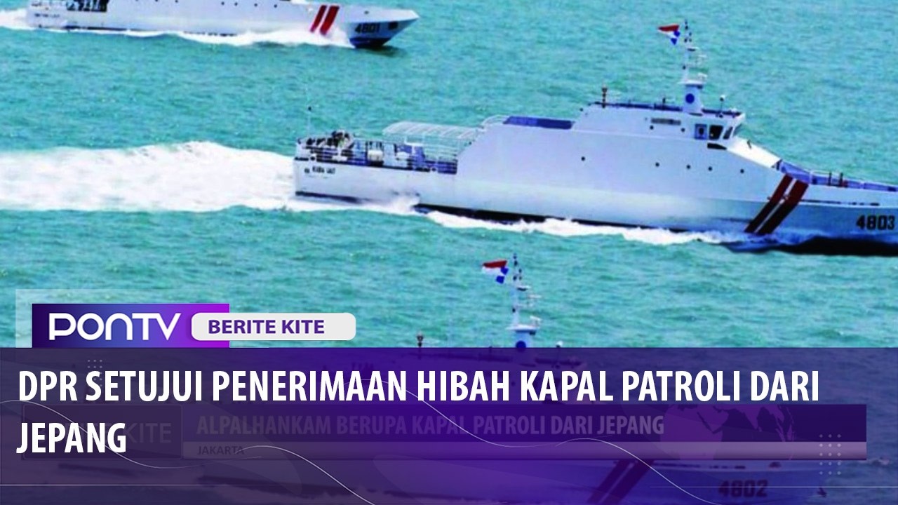 DPR dan Pemerintah Setujui Terima Hibah Kapal dari Jepang, Hibah dari Korea Dibatalkan
