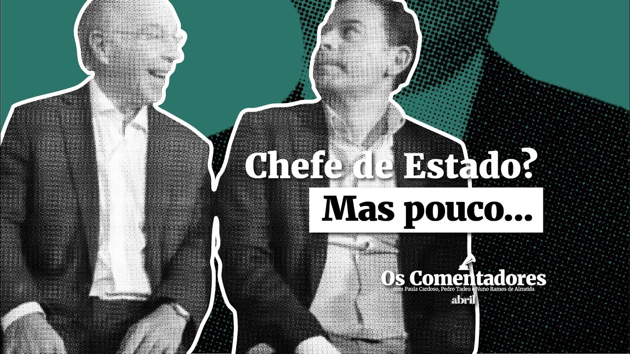 Os Comentadores #133 - Chefe de Estado? Mas pouco...