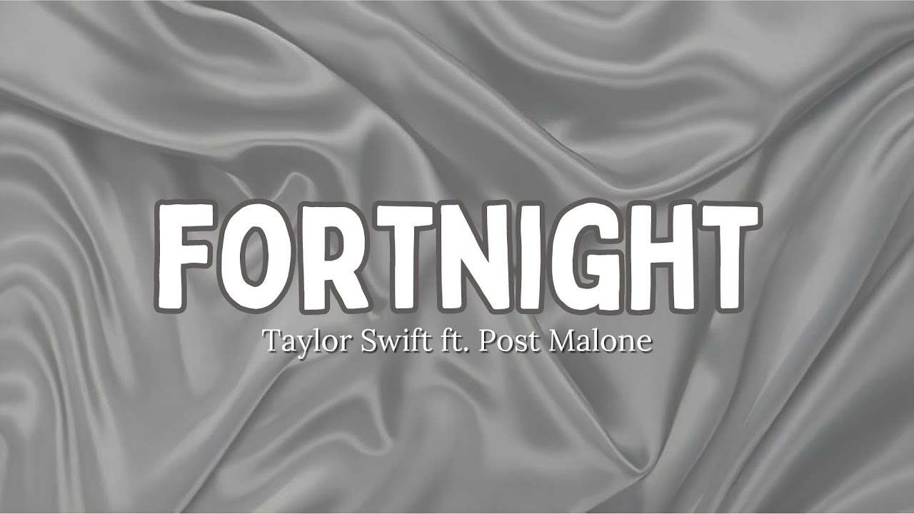 Taylor Swift - Fortnight (feat. Post Malone) (Lyrics)
