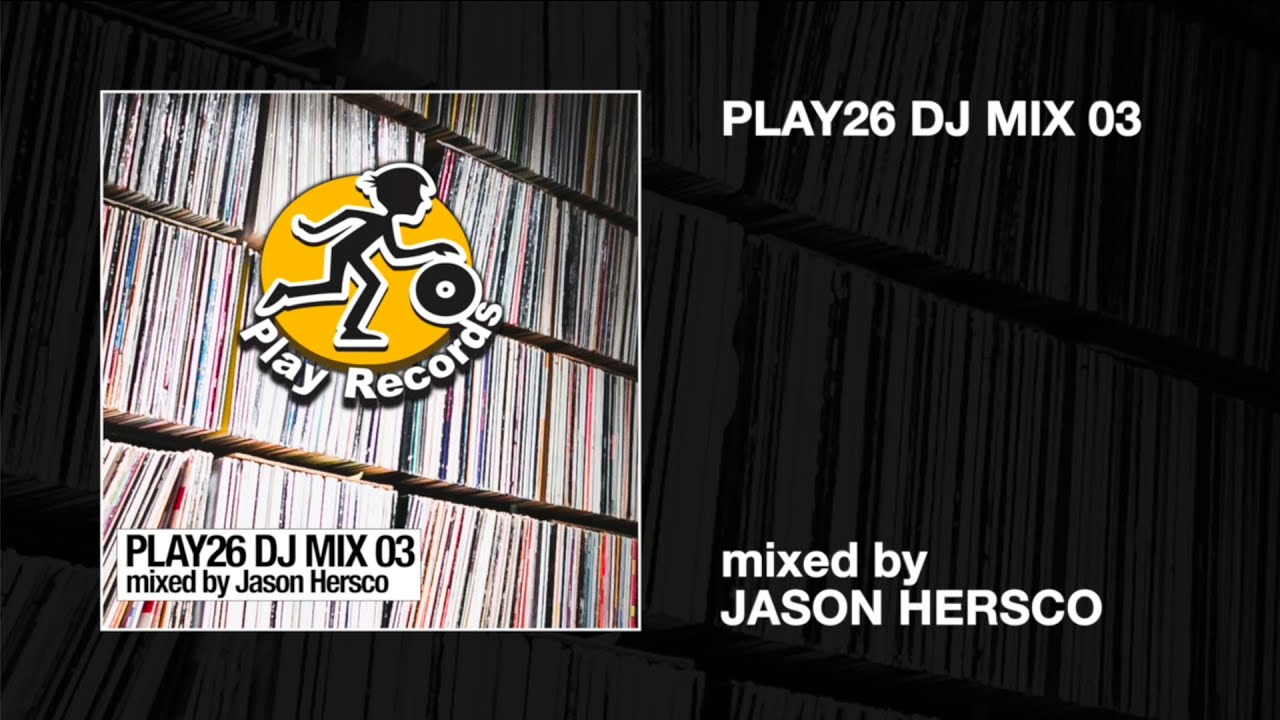 PLAY26 DJ MIX 03: mixed by Jason Hersco