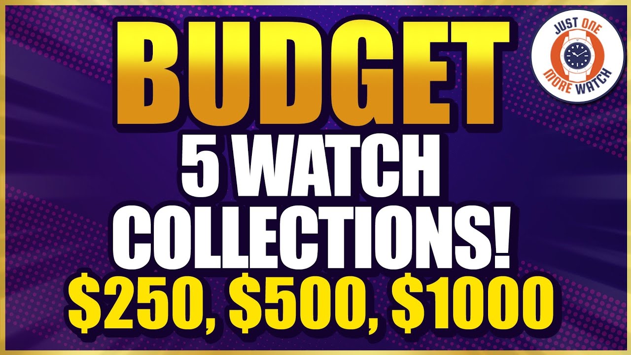 Awesome 5 Piece Budget Watch Collections At $250, $500, and $1000!