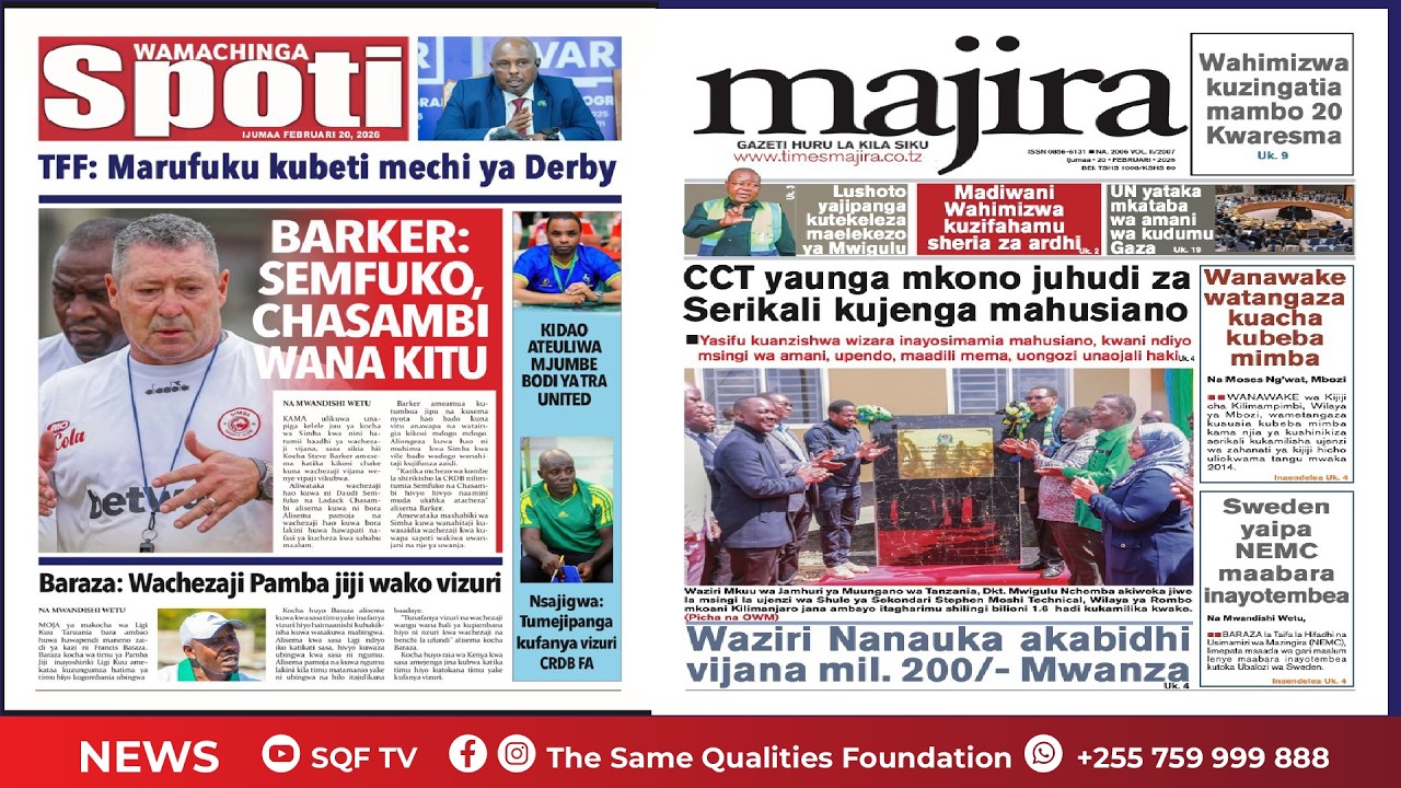 🔴LIVE: KARIBU TUYAANGAZIE YALIYOJIRI KWENYE VICHWA VYA MAGAZETI LEO FEB 20 2026.