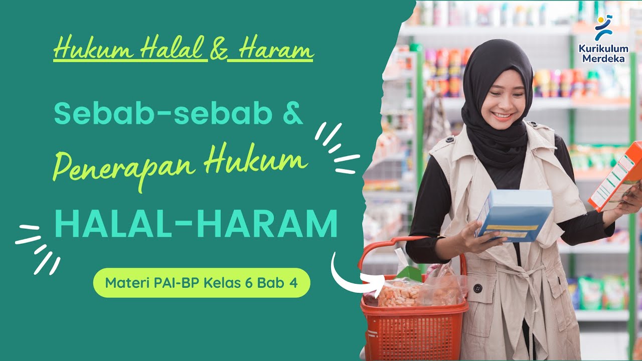 Materi PAI Kelas 6 Kurikulum Merdeka Bab 4 | Sebab-sebab Halal dan Haram