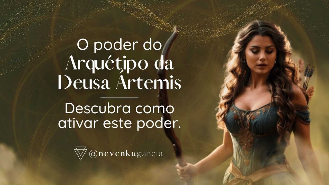 O poder do Arquétipo da Deusa Ártemis - @Nevenka Garcia