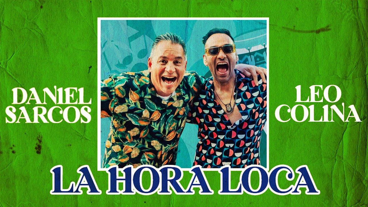 LA HORA LOCA Daniel Sarcos ft Leo Colina