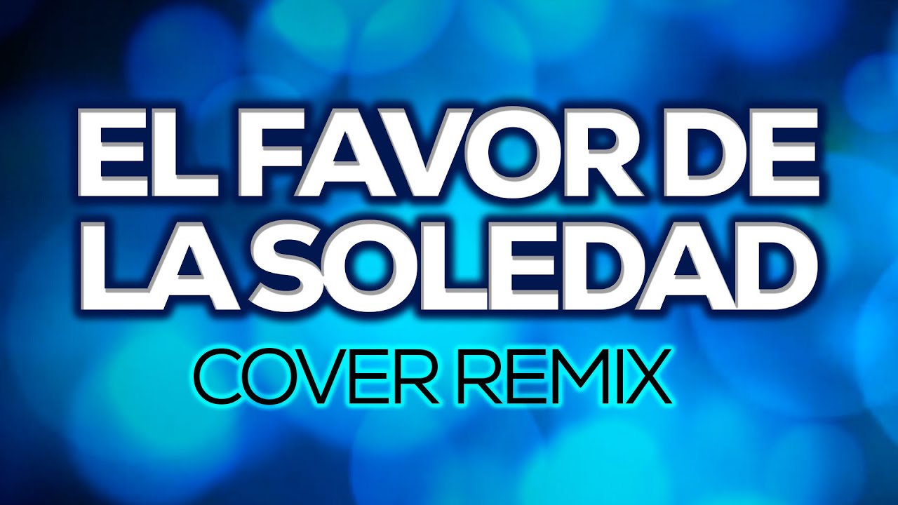 El Favor De La Soledad - Gloria Trevi | Cover Remix
