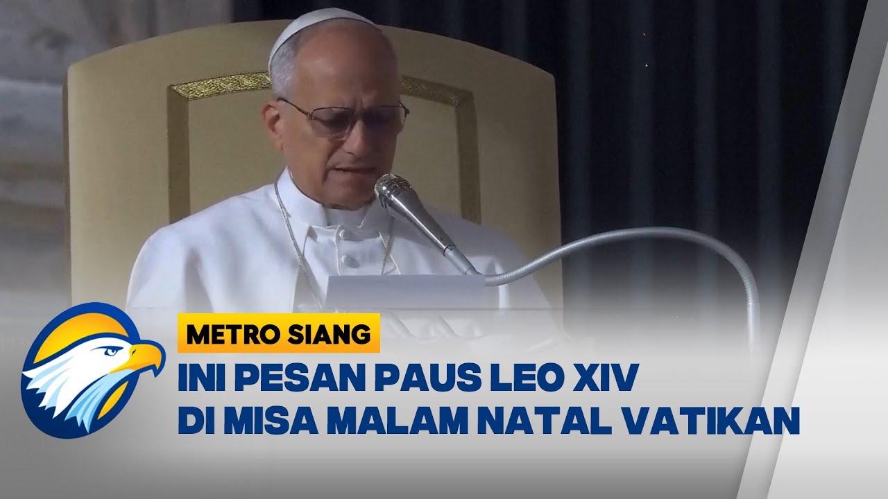 Pesan Natal Paus Leo XIV Misa Malam Natal di Vatikan - [Metro Siang]