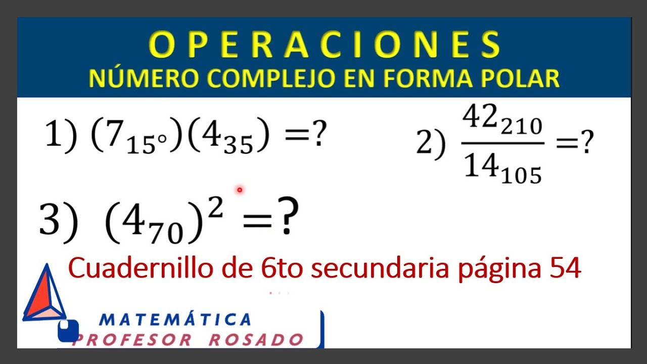 2do Cuadernillo 6to Secundaria/ Operaciones Complejo forma Polar