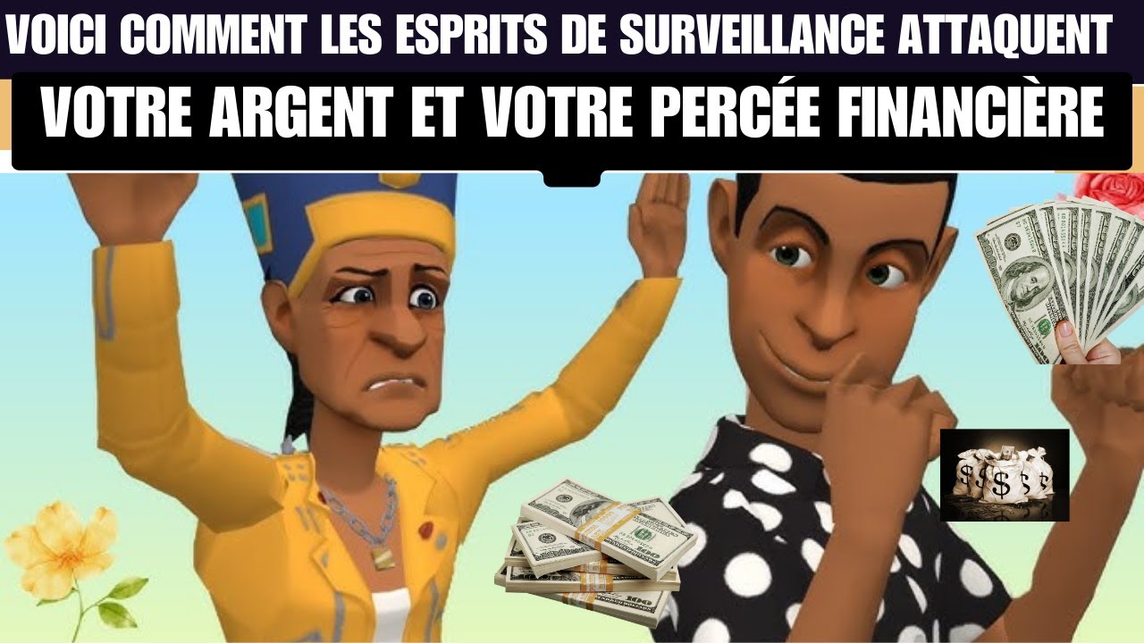 VOICI COMMENT LES ESPRITS DE SURVEILLANCE ATTAQUENT VOTRE ARGENT ET VOTRE PERCÉE FINANCIÈRE