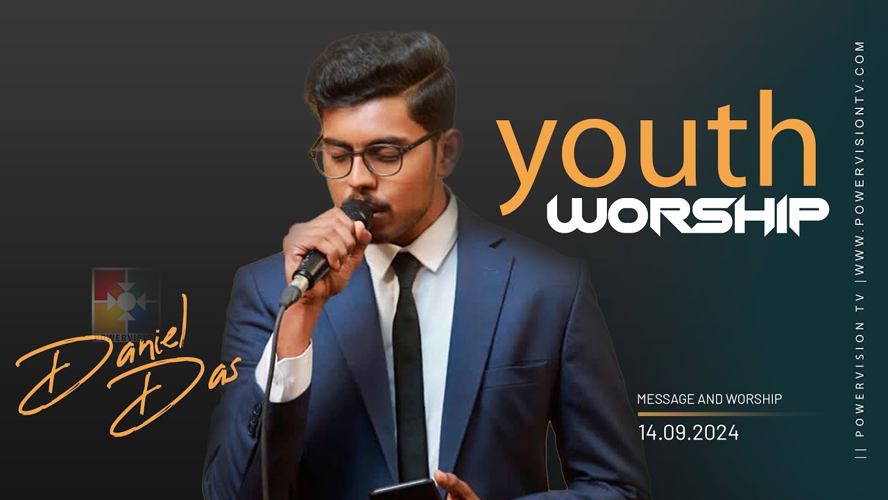 YOUTH WORSHIP || MESSAGE AND WORSHIP || BR. DANIEL DAS || POWERVISION TV