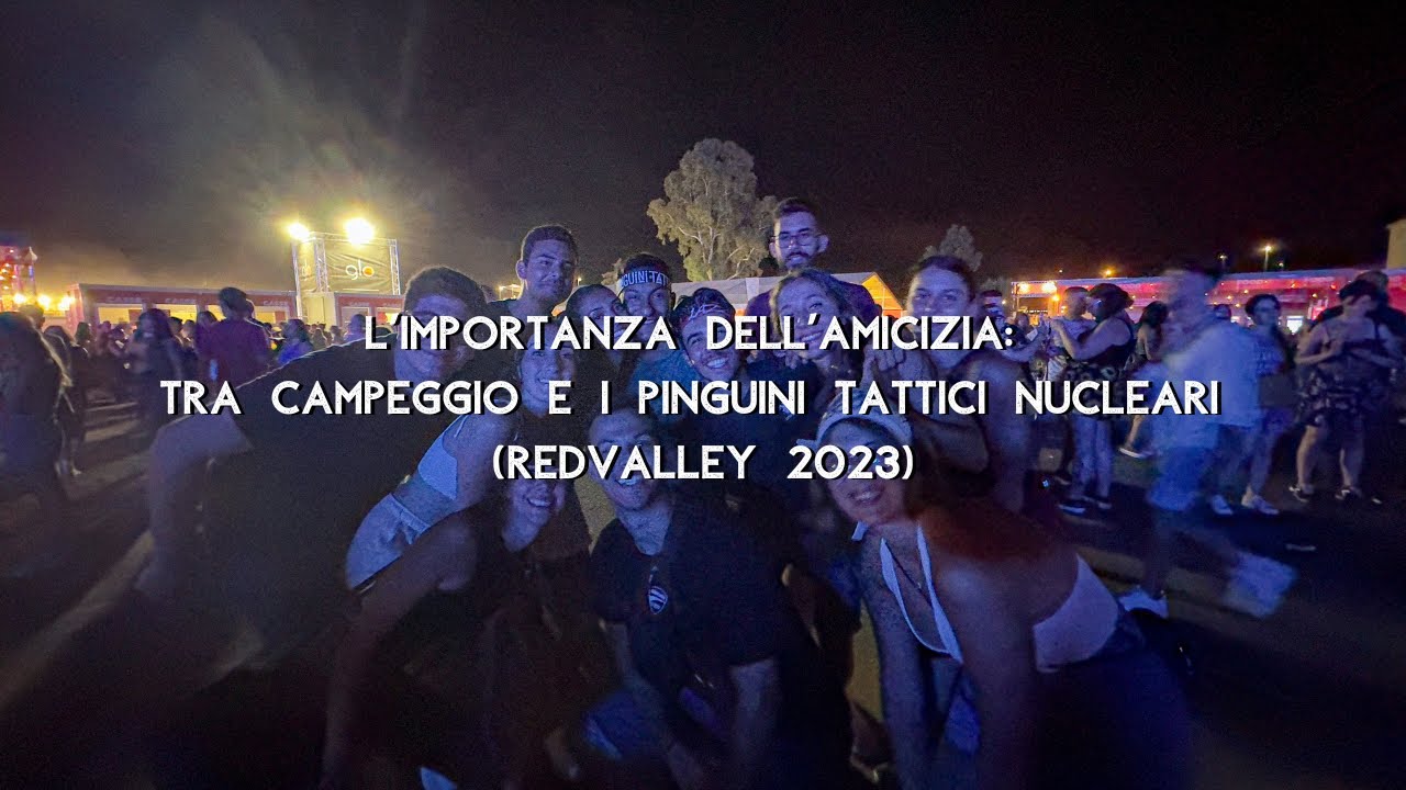 L'importanza dell'amicizia: Tra campeggio e Pinguini Tattici Nucleari (Red Valley 2023)