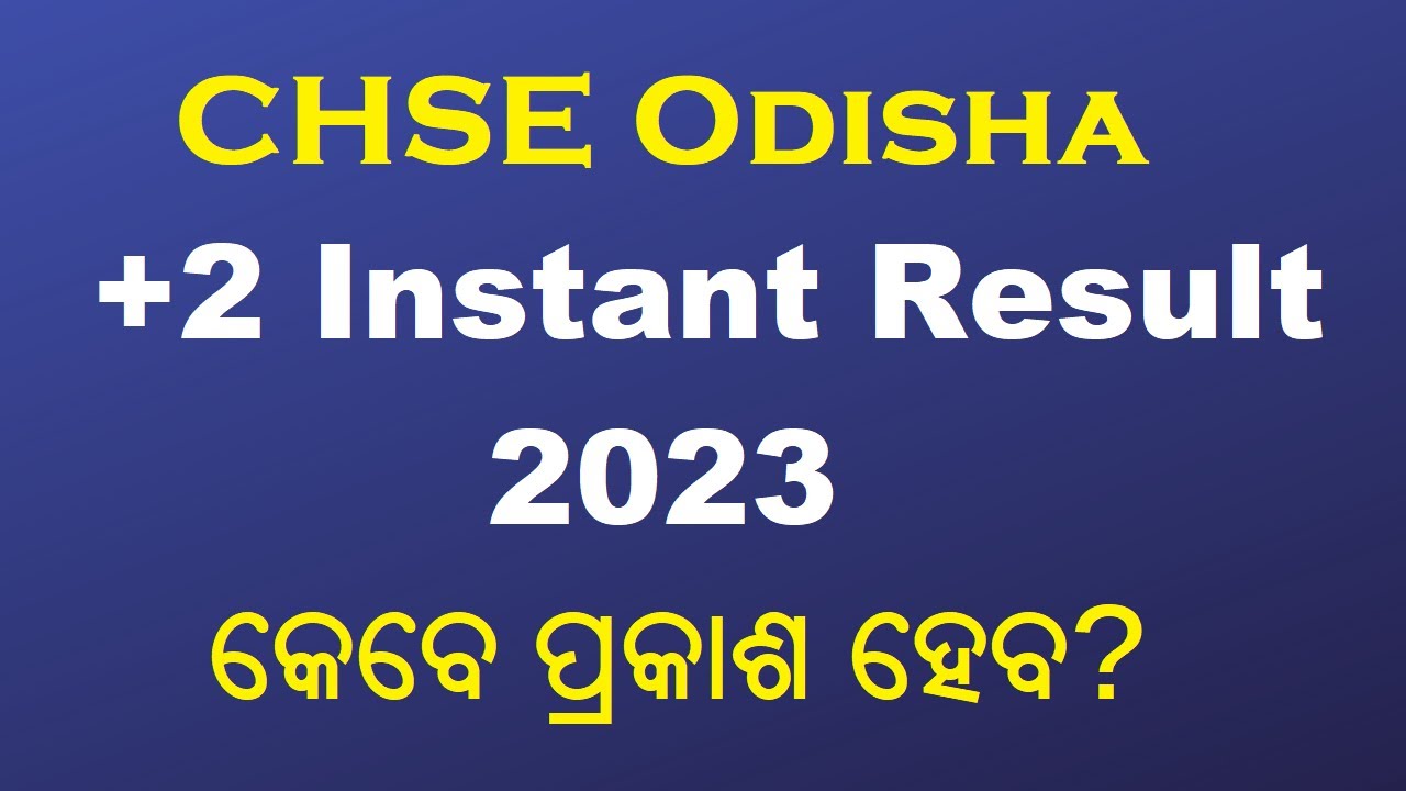 CHSE Odisha +2 Instant Result 2023 Date | How to Check +2 Instant Result 2023?
