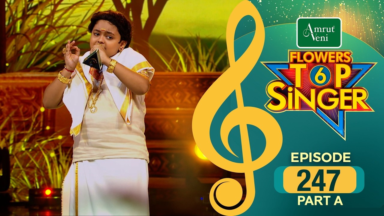 Flowers Top Singer 6 | Musical Reality Show | EP # 247 PART A