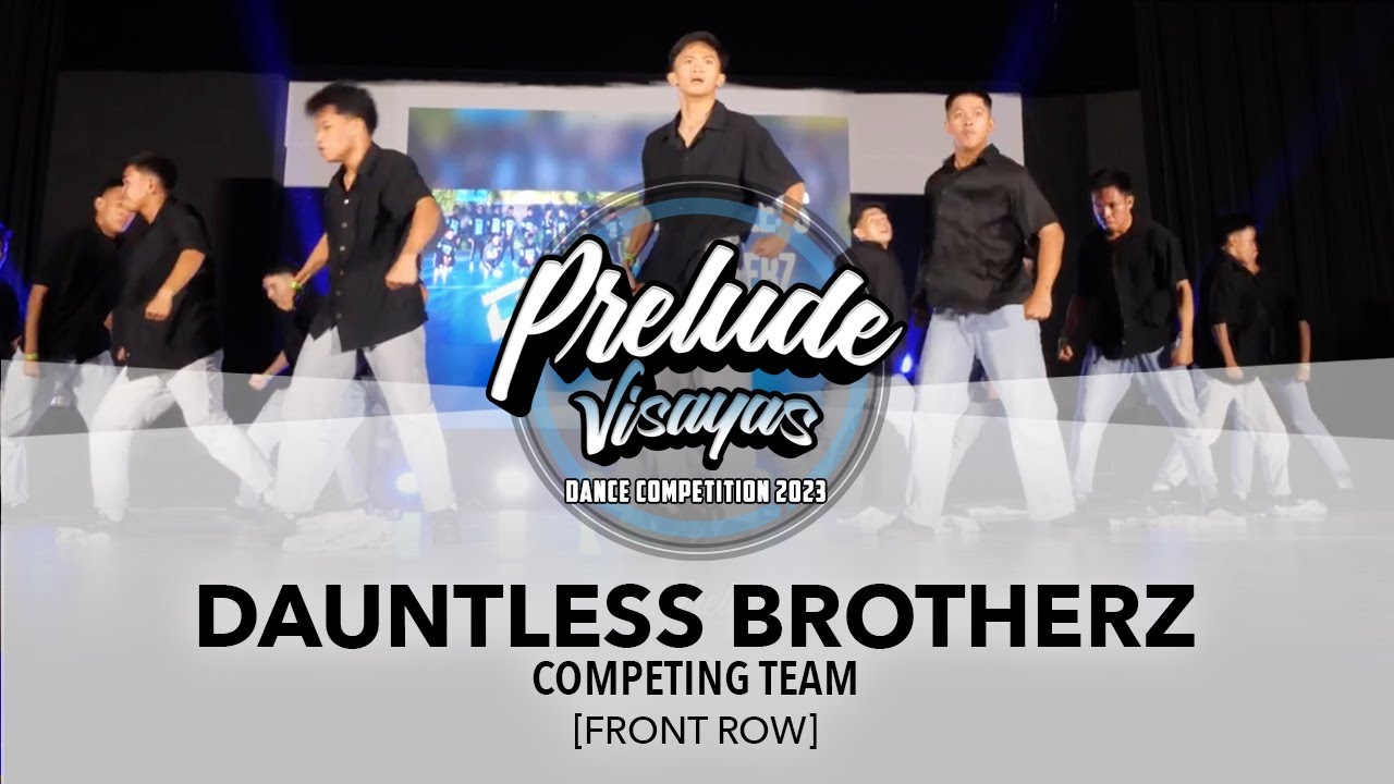 Dauntless Brotherz [FRONT ROW] || Prelude Visayas 2023 Competing Team || #PreludeVisayas2023