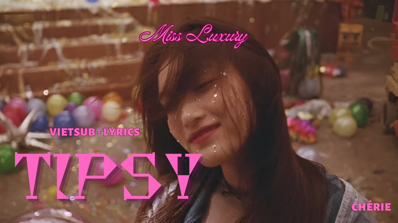 ❝VIETSUB&bull;LYRICS❞ Tipsy (Bonus Track) | MISS LUXURY