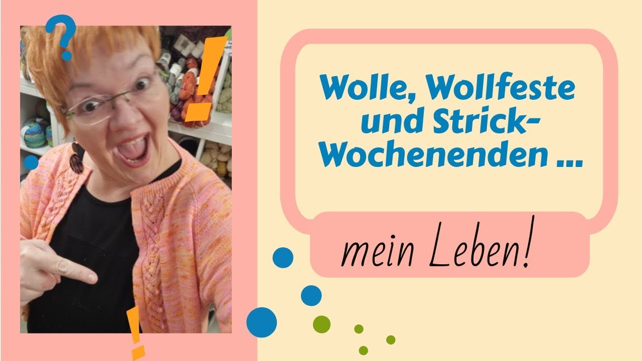 Wolle, Wollefeste und Strickwochenenden ... mein Leben #4
