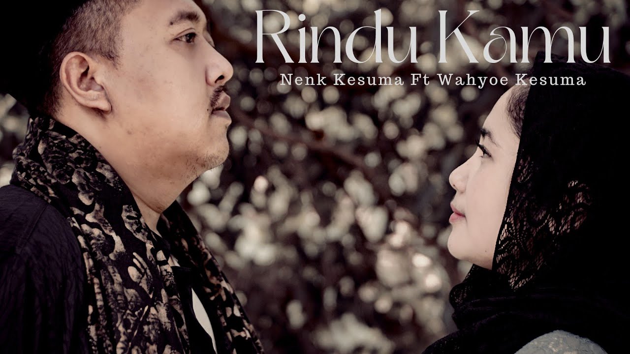 Rindu Kamu - Nenk Kesuma Feat Wahyoe Kesuma [ Original Official Music Video ]