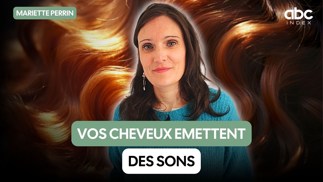 Vos cheveux émettent des sons ! - Mariette PERRIN