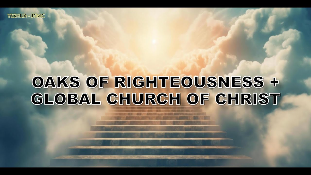 Oaks of righteousness + Global church of Christ - INTERCP I YJCMC Lyrics