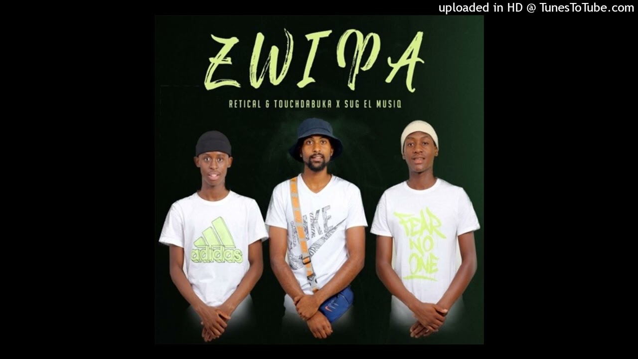 Touchdabuka , retical & Sug El musiQ - Zwipa (OFFICIAL AUDIO)