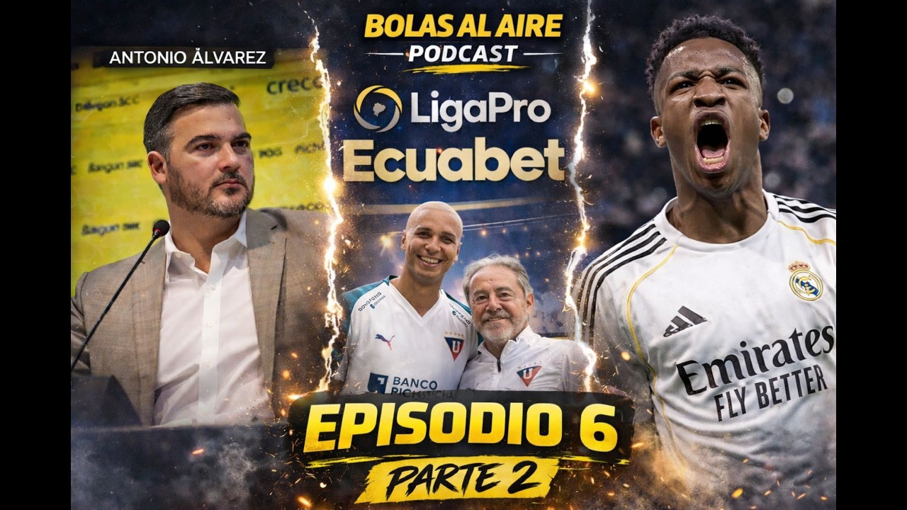 BOLAS AL AIRE l EP. 6 l SE VIENE EL INICIO DE LA LIGA PRO ECUADOR. PARTE 2/2