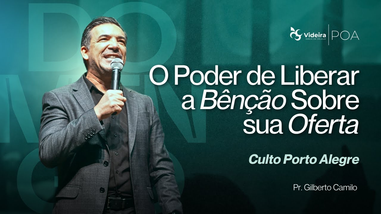 O Poder de Liberar a Bênção Sobre sua Oferta - Pr. Gilberto Camilo - 11/05/25 | Videira POA