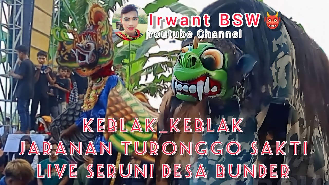KEBLAK_KEBLAK JARANAN TURONGGO SAKTI LIVE SERUNI DESA BUNDER @IrwantBSW #irwantbsw