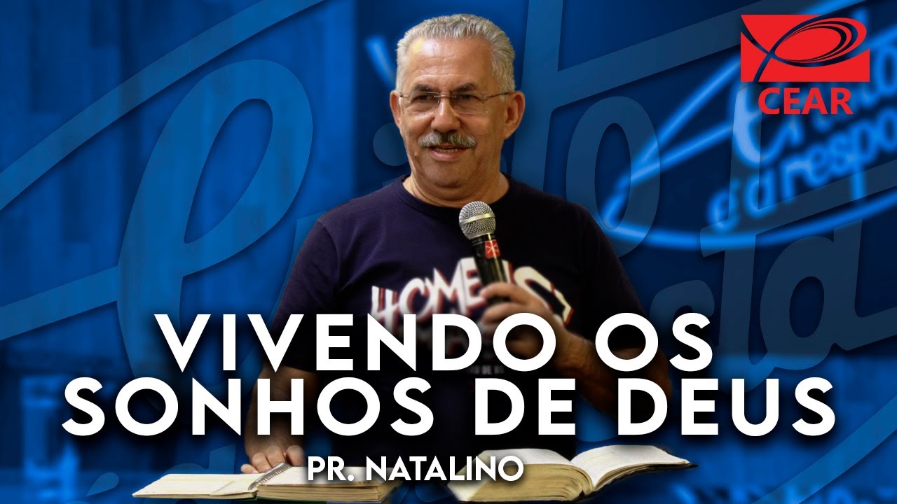 Vivendo os Sonhos de Deus - Pr. Natalino