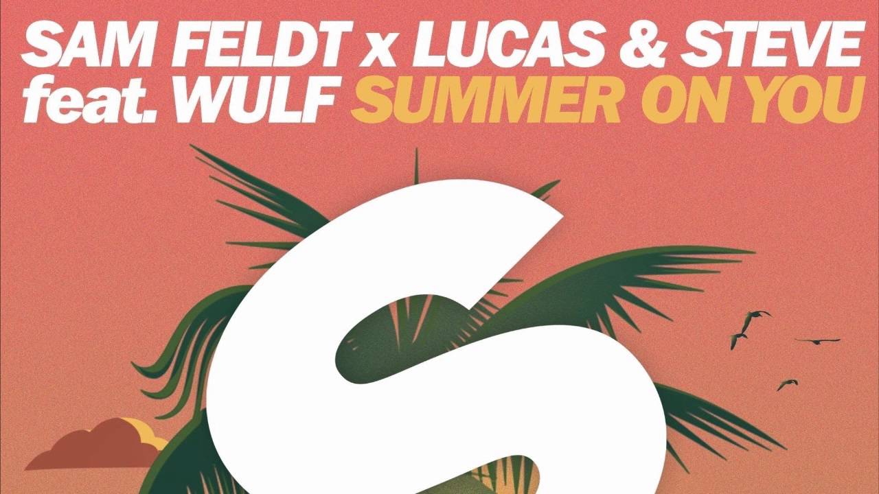 Sam Feldt x Lucas & Steve  - Summer On You ( Club Edit ) [ HD Sound ]