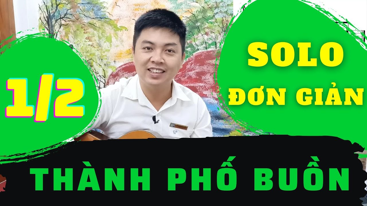 Hướng dẫn solo guitar THÀNH PHỐ BUỒN | Bài 1/2 | Tự học Guitar